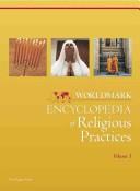 Cover of: Worldmark encyclopedia of religious practices