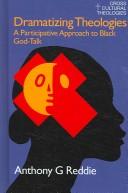 Cover of: Dramatizing theologies: a participative approach to Black God-talk