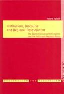 Cover of: Institutions, discourse, and regional development: the Scottish Development Agency and the politics of regional policy