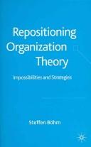 Repositioning organization theory : impossibilities and strategies