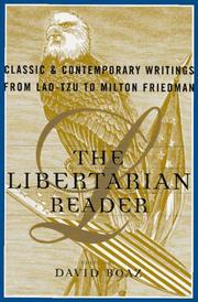 Cover of: The libertarian reader: classic and contemporary readings from Lao-tzu to Milton Friedman