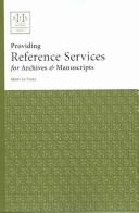 Providing reference services for archives and manuscripts by Mary Jo Pugh