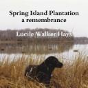 Spring Island Plantation by Lucile Walker Hays