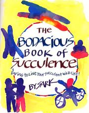 Cover of: The bodacious book of succulence: daring to live your succulent wild life!