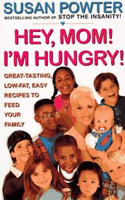 Cover of: Hey mom! I'm hungry!: great-tasting, low-fat, easy recipes to feed your family