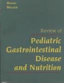 Review of pediatric gastrointestinal disease and nutrition