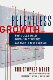 Relentless growth : how Silicon Valley innovation strategies can work for your business