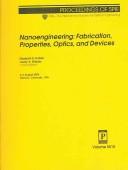Cover of: Nanoengineering: fabrication, properties, optics, and devices