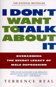Cover of: I Don't Want to Talk About It: Overcoming the Secret Legacy of Male Depression