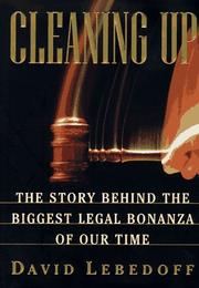 Cover of: Cleaning up: the story behind the biggest legal bonanza of our time
