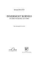 Cover of: Innermost Borneo: studies in Dayak cultures