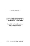 Cover of: Männliche Perspektive, weibliche Identität: Frauenbilder und Rollenkonzeptionen in den Komödien des Terenz