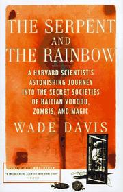 Cover of: The Serpent and the Rainbow: A Harvard Scientist's Astonishing Journey into the Secret Societies of Haitian Voodoo, Zombis, and Magic