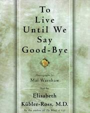 To live until we say good-bye by Elisabeth Kübler-Ross