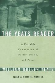 Cover of: The Yeats reader: a portable compendium of poetry, drama, and prose