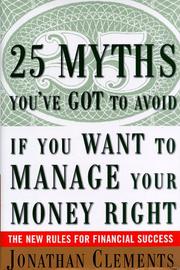Cover of: 25 myths you've got to avoid-- if you want to manage your money right: the new rules for financial success