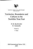 Cover of: Territories, boundaries and cultures in the Neolithic Near East