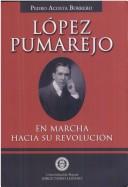López Pumarejo en marcha hacia su revolución by Pedro Acosta