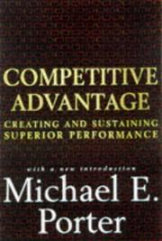 Cover of: Competitive advantage by Michael E. Porter