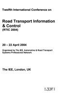 Twelfth International Conference on Road Transport Information & Control (RTIC 2004), 20-22 April 2004