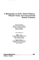 Cover of: A bibliography on herbs, herbal medicine, "natural" foods, and unconventional medical treatment