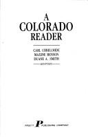 Cover of: A Colorado reader by Carl Ubbelohde, Maxine Benson, Duane A. Smith, editors.