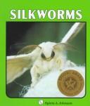 Cover of: Silkworms by Sylvia A. Johnson