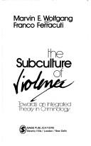 The subculture of violence : towards an integrated theory in criminology