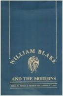 Cover of: William Blake and the moderns by Robert J. Bertholf and Annette S. Levitt, editors.
