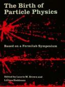Cover of: The Birthof particle physics