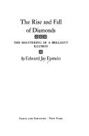 Cover of: The rise and fall of diamonds: the shattering of a brilliant illusion