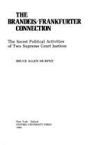 Cover of: The Brandeis-Frankfurter connection: the secret political activities of two Supreme Court justices