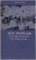 Cover of: Max Havelaar, or, The coffee auctions of the Dutch Trading Company by Multatuli, Multatuli