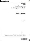 Cover of: Lenses and lens accessories: a photographer's guide