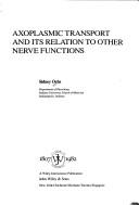 Cover of: Axoplasmic transport and its relation to other nerve functions