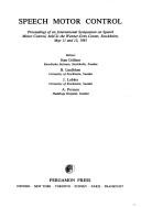 Speech motor control : proceedings of an international symposium on speech motor control, held at the Wenner-Gren Center, Stockholm, May 11 and 12, 1981