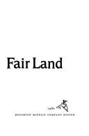 Cover of: Fair land, fair land