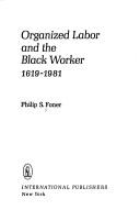 Cover of: Organized labor and the black worker, 1619-1981