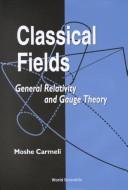 Classical fields by Moshe Carmeli