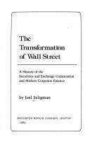 Cover of: The transformation of Wall Street: a history of the Securities and Exchange Commission and modern corporate finance