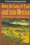 Cover of: Down the Santa Fe Trail and into Mexico: the diary of Susan Shelby Magoffin, 1846-1847