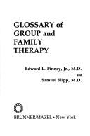 Cover of: Glossary of group and family therapy by Edward Lowell Pinney