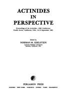 Actinides in perspective : proceedings of the Actinides _ 1981 Conference Pacific Grove, California, USA, 10-15 September 1981