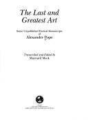 The last and greatest art : some unpublished poetical manuscripts of Alexander Pope