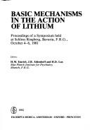 Cover of: Basic mechanisms in the action of lithium: proceedings of a symposium held at Schloss Ringberg, Bavaria, F.R.G., October 4-6, 1981