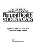 Cover of: Dr. Pitcairn's complete guide to natural health for dogs & cats by Richard H. Pitcairn
