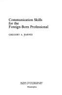Cover of: Communication skills for the foreign-born professional