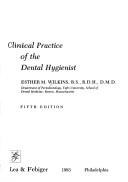 Clinical practice of the dental hygienist by Esther M. Wilkins