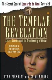 The Templar revelation : secret guardians of the true identity of Christ by Lynn Picknett, Clive Prince