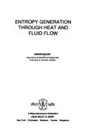 Entropy generation through heat and fluid flow by Adrian Bejan
